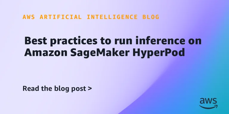 在 Amazon SageMaker HyperPod 上运行推理的最佳实践