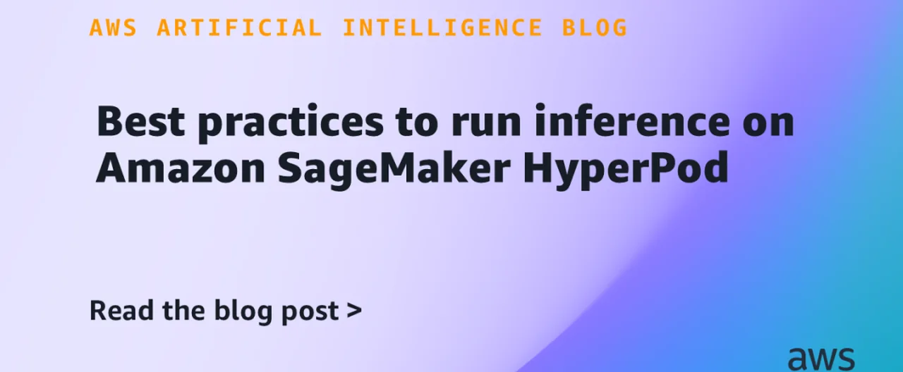 在 Amazon SageMaker HyperPod 上运行推理的最佳实践