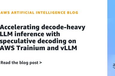 在 AWS Trainium 与 vLLM 上通过推测解码加速以解码为主的 LLM 推理