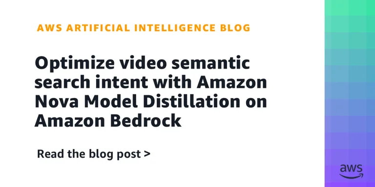 用 Amazon Bedrock 上的 Amazon Nova 模型蒸馏优化视频语义搜索意图